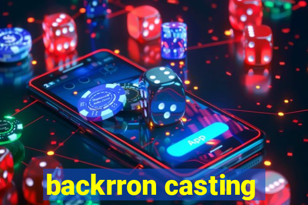 backrron casting